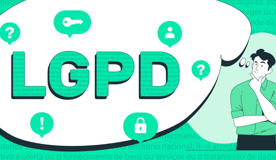 O que preciso saber sobre a Lei Geral de Proteção de Dados (LGPD)?